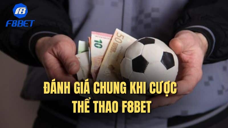 Đánh giá chung khi cược thể thao F8bet