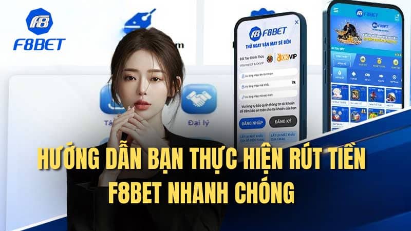 Hướng dẫn bạn thực hiện rút tiền F8bet nhanh chóng