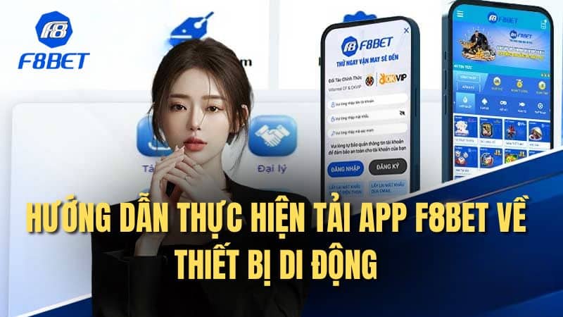 Hướng dẫn thực hiện tải app F8bet về thiết bị di động