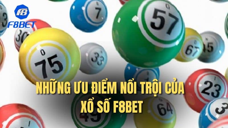 Những ưu điểm nổi trội của xổ số F8bet