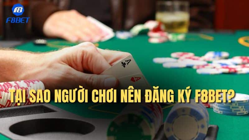 Tại sao người chơi  nên đăng ký F8bet?