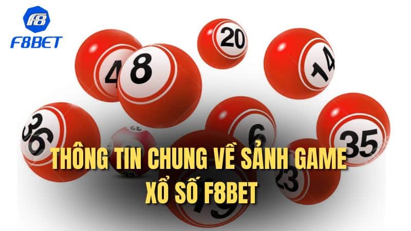 Thông tin chung về sảnh game xổ số F8bet