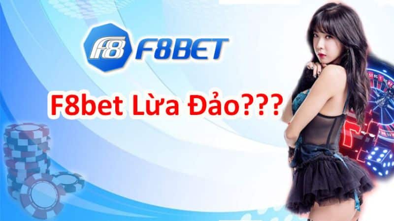 Thực hư chuyện F8bet lừa đảo?