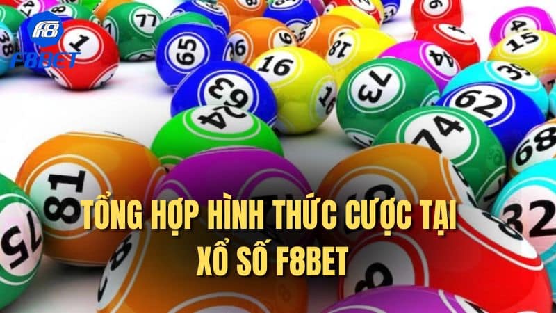 Tổng hợp hình thức cược tại xổ số F8bet