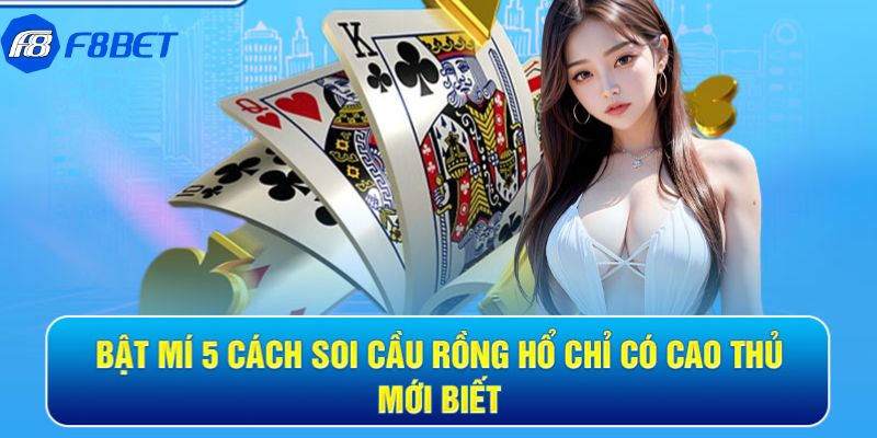 Cách soi cầu rồng hổ siêu chuẩn từ các cao thủ